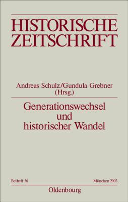 Generationswechsel und historischer Wandel (Historische Zeitschrift / Beihefte, N.F. 36) (German Edition)
