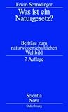 Was ist ein Naturgesetz?: Beiträge zum naturwissenschaftlichen Weltbild (Scientia Nova)