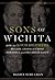 Sons of Wichita: How the Ko...