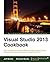 Visual Studio 2013 Cookbook