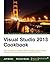 Visual Studio 2013 Cookbook