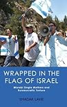 Wrapped in the Flag of Israel by Smadar Lavie