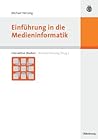 Einführung in die Medieninformatik (Interaktive Medien) (German Edition)