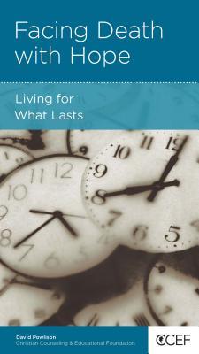 Facing Death with Hope: Living for What Lasts (Paperback)