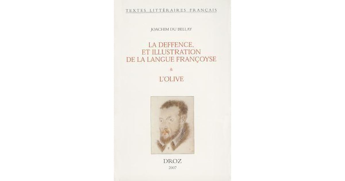 Joachim Du Bellay: La Deffence, Et Illustration de La Langue Francoyse