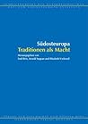 Sudosteuropa: Traditionen als Macht