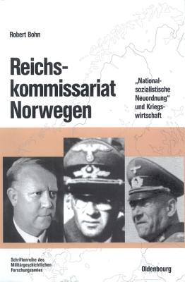 Reichskommissariat Norwegen: �nationalsozialistische Neuordnung� Und Kriegswirtschaft