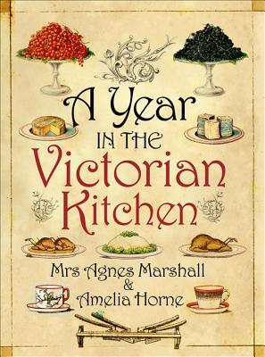 A Year in the Victorian Kitchen (Hardcover)