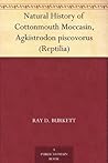 Natural History of Cottonmouth Moccasin, Agkistrodon piscovorus (Reptilia)