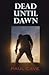 Dead Until Dawn