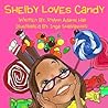 Shelby Loves Candy by RyAnn Adams Hall
