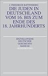 Die Juden in Deutschland vom 16. bis zum Ende des 18. Jahrhunderts (Enzyklopädie deutscher Geschichte, 60) (German Edition)