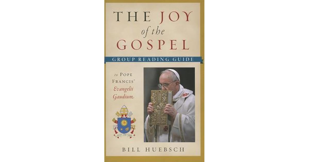 The Joy of the Gospel: Group Reading Guide to Pope Francis' Evangelii