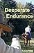 Desperate Endurance