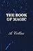 The Book of Magic - Being a...