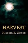 Harvest by Michele E. Gwynn