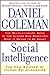 Social Intelligence by Daniel Goleman Social Intelligence by Daniel Goleman