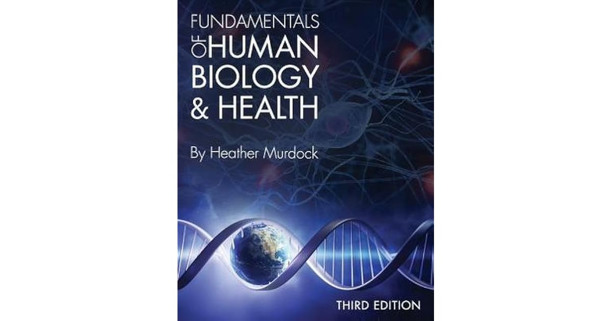 Fundamentals of Human Biology and Health by Heather Murdock