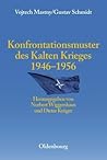 Konfrontationsmuster Des Kalten Krieges 1946 Bis 1956