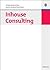 Inhouse Consulting (Edition Consulting) (German Edition)