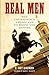 Real Men: Ten Courageous Americans to Know and Admire