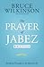 The Prayer of Jabez: Bible ...