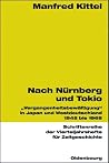 Nach Nürnberg und Tokio: "Vergangenheitsbewältigung" in Japan und Westdeutschland 1945 bis 1968 (Schriftenreihe der Vierteljahrshefte für Zeitgeschichte, 89) (German Edition) Nach Nürnberg und Tokio: "Vergangenheitsbewältigung" in Japan und Westdeutschland 1945 bis 1968 (Schriftenreihe der Vierteljahrshefte für Zeitgeschichte, 89) (German Edition)