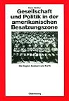 Gesellschaft und Politik in der amerikanischen Besatzungszone: Die Region Ansbach und Fürth 1945-1949 (Quellen und Darstellungen zur Zeitgeschichte, 25) (German Edition) Gesellschaft und Politik in der amerikanischen Besatzungszone: Die Region Ansbach und Fürth 1945-1949 (Quellen und Darstellungen zur Zeitgeschichte, 25) (German Edition)