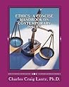 Ethics: A Concise Handbook On Contemporary Issues Ethics: A Concise Handbook On Contemporary Issues