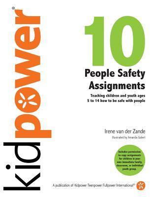 10 People Safety Assignments: Teaching Children and Youth Ages 5 to 14 How to Be Safe With People