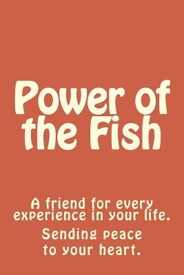Power of the Fish: An A-Z Self Help Book on Emotions and Life Circumstances
