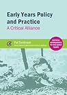 Early Years Policy and Practice: A Critical Alliance