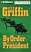By Order of the President (Presidential Agent Series, 1)
