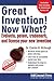 Great Invention! Now What?: Evaluate, patent, trademark, and license your new invention (Business Series)