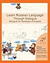 Learn Russian Language Through Dialogue: Bilingual Textbook with Parallel Translation for Speakers of English (English Edition) (Russian and English Edition)