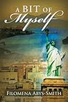 A Bit of Myself by Filomena Abys-Smith