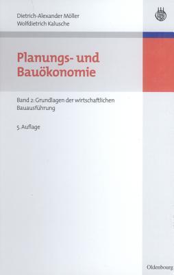 Planungs- Und Bau�konomie: Band 2: Grundlagen Der Wirtschaftlichen Bauausf�hrung