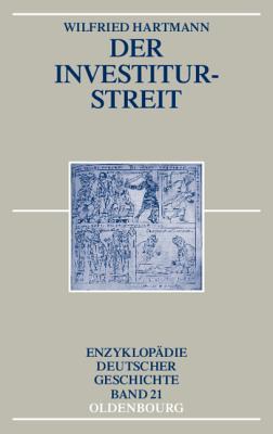 Der Investiturstreit (Enzyklopädie deutscher Geschichte, 21) (German Edition)