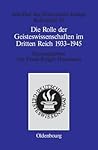 Die Rolle der Geisteswissenschaften im Dritten Reich 1933–1945 (Schriften des Historischen Kollegs, 53) (German Edition) Die Rolle der Geisteswissenschaften im Dritten Reich 1933–1945 (Schriften des Historischen Kollegs, 53) (German Edition)