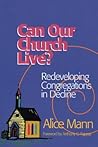 Can Our Church Live?: Redeveloping Congregations in Decline Can Our Church Live?: Redeveloping Congregations in Decline