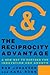 The Reciprocity Advantage: ...