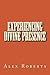 Experiencing Divine Presence by Alex Roberts