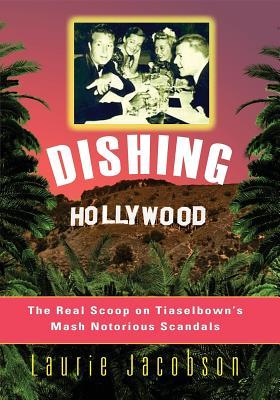 Dishing Hollywood: The Real Scoop on Tinseltown's Most Notorious Scandals (Paperback)