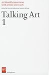 Talking Art 1: Interviews With Artists Since 1976