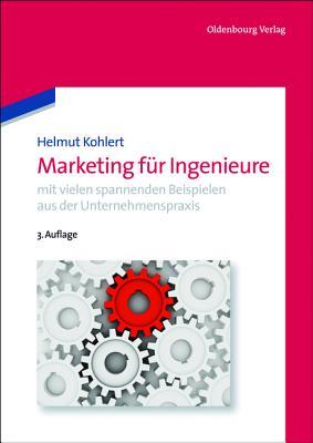 Marketing für Ingenieure (Oldenbourg Lehrbücher für Ingenieure)