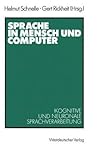 Sprache in Mensch und Computer: Kognitive und neuronale Sprachverarbeitung (Psycholinguistische Studien) (German Edition)