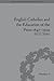 English Catholics and the Education of the Poor, 1847-1902