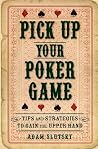 Pick Up Your Poker Game: Tips and Strategies to Gain the Upper Hand Pick Up Your Poker Game: Tips and Strategies to Gain the Upper Hand