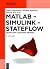 MATLAB - Simulink - Stateflow: Grundlagen, Toolboxen, Beispiele