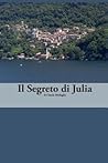 Italian Easy Reader: Il Segreto di Julia (Italian Edition) Italian Easy Reader: Il Segreto di Julia (Italian Edition)